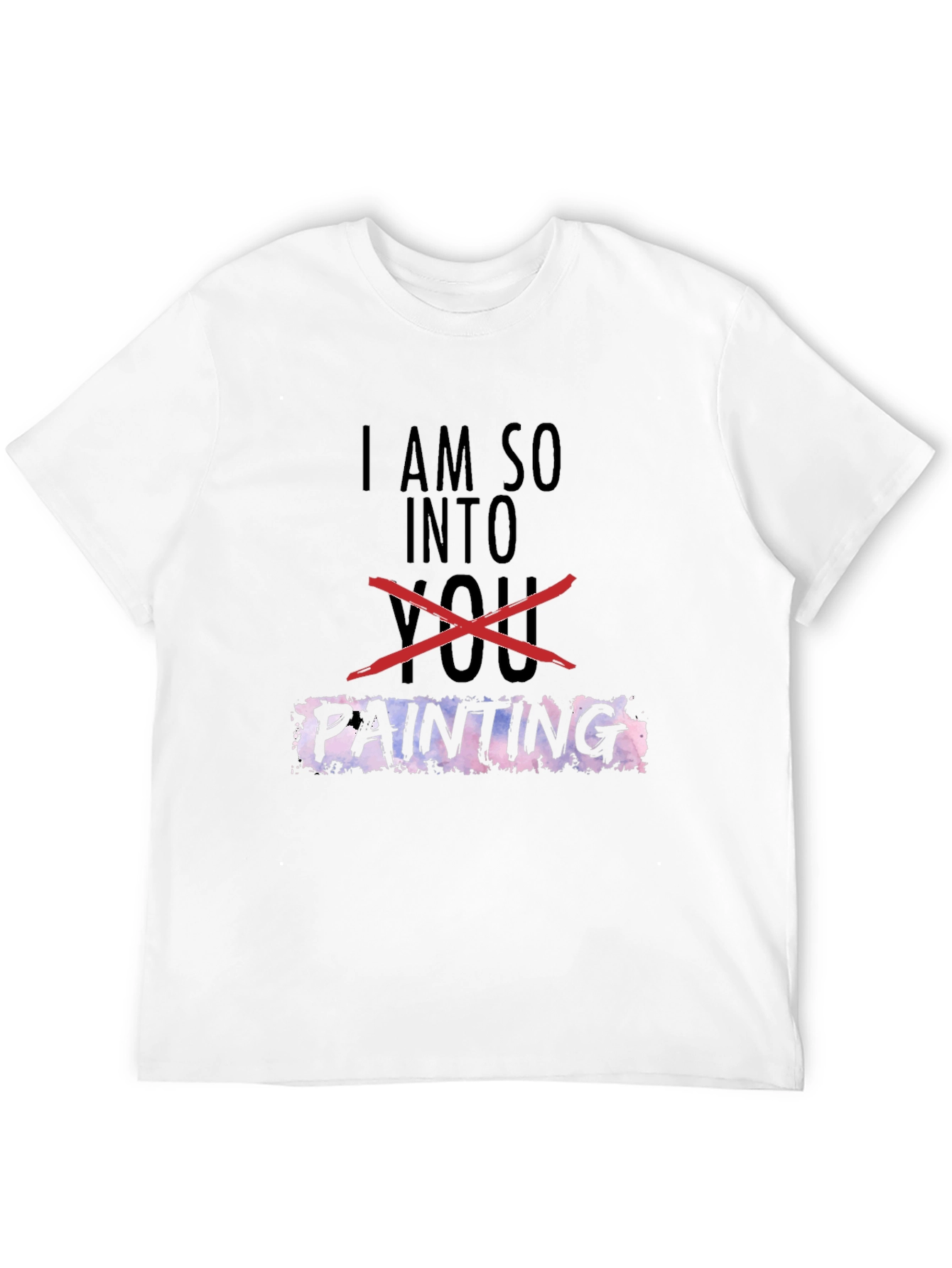 I Am So Into Painting T-Shirt