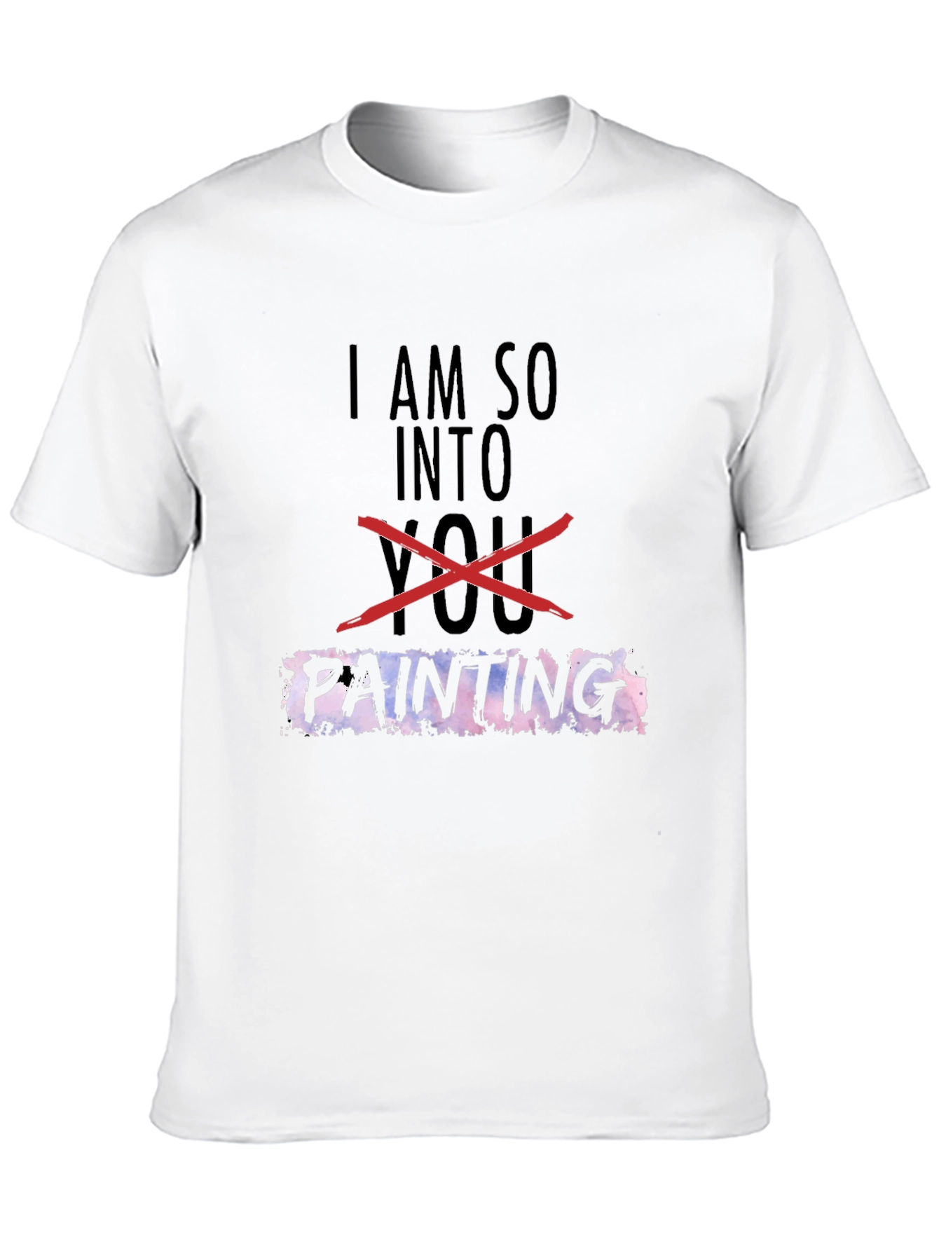 I Am So Into Painting T-Shirt