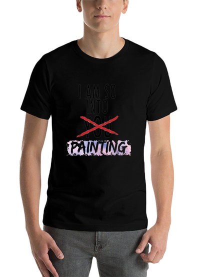 I Am So Into Painting T-Shirt