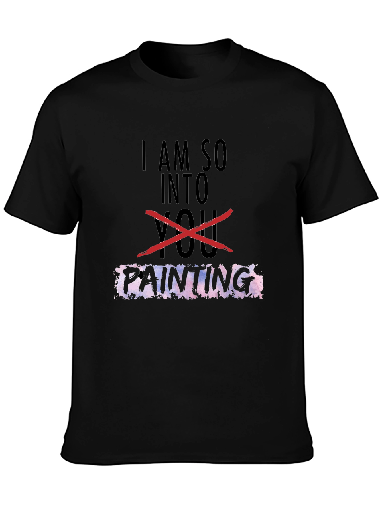 I Am So Into Painting T-Shirt
