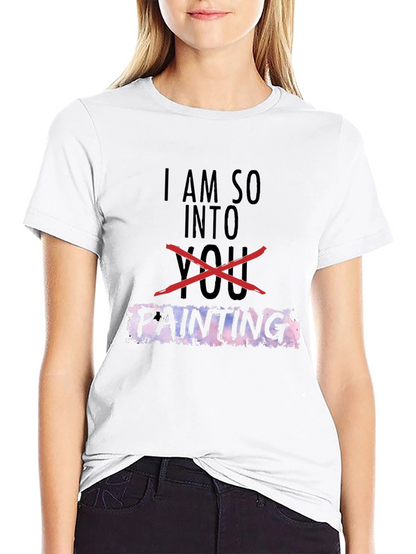 I Am So Into Painting T-Shirt