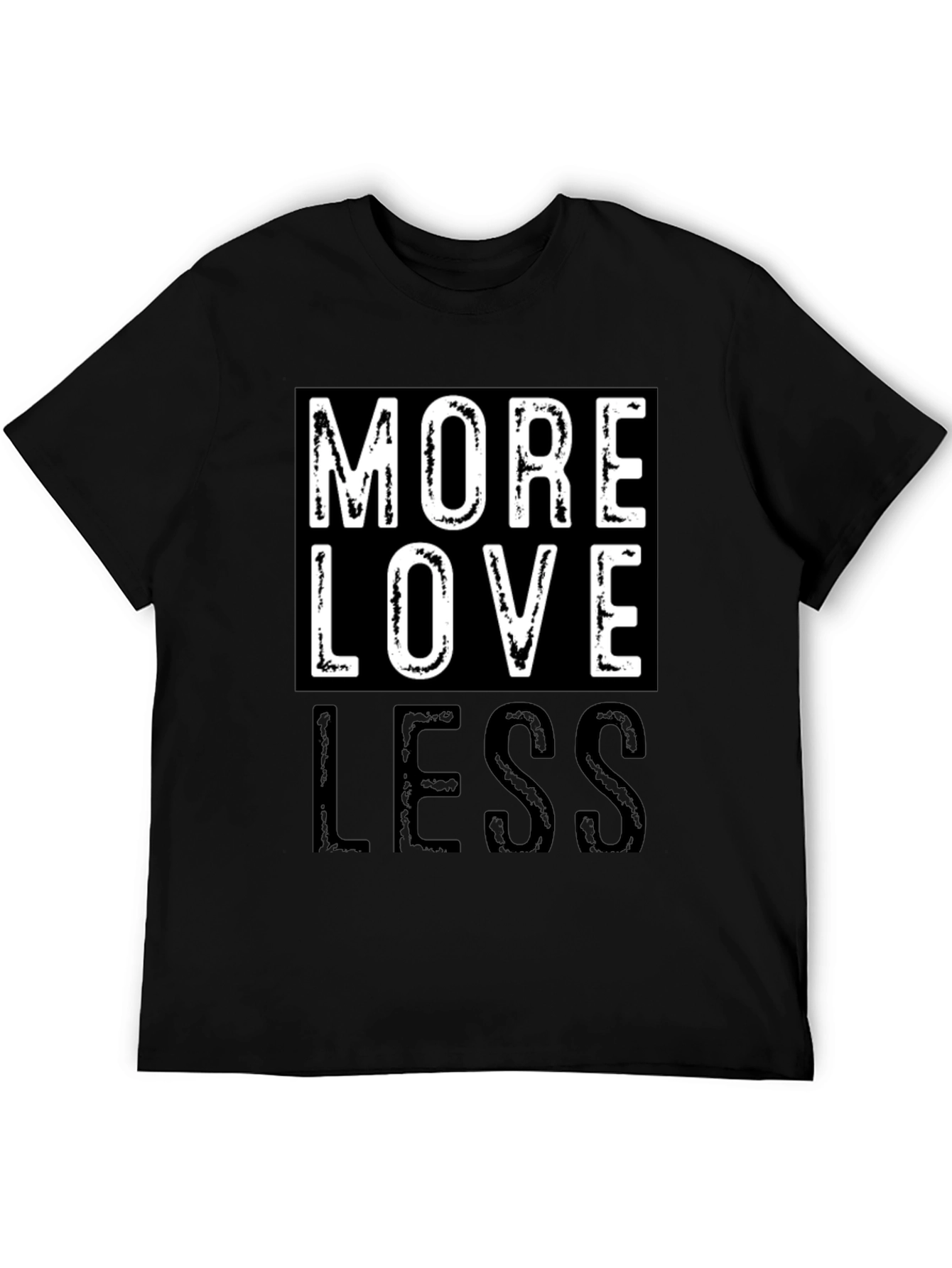 More Love Less Graphic T-Shirt - Positive Message