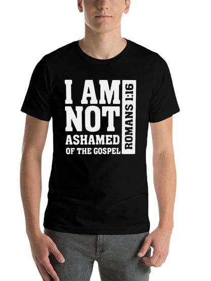 I Am Not Ashamed Romans 1:16 T-Shirt
