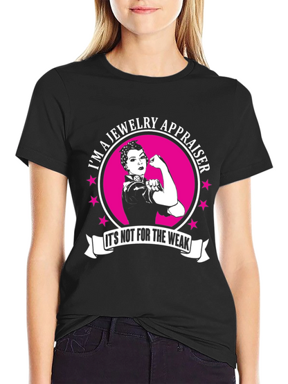 Jewelry Appraiser Its Not For The Weak T-Shirt