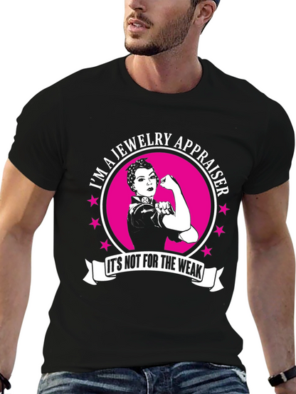 Jewelry Appraiser Its Not For The Weak T-Shirt