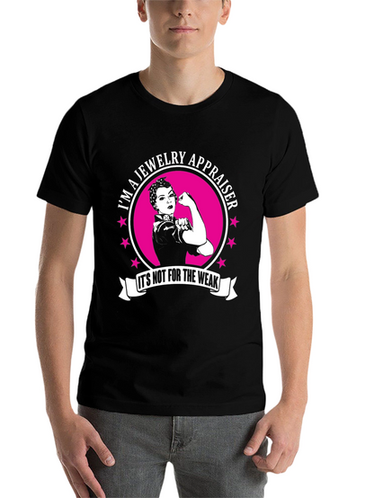 Jewelry Appraiser Its Not For The Weak T-Shirt