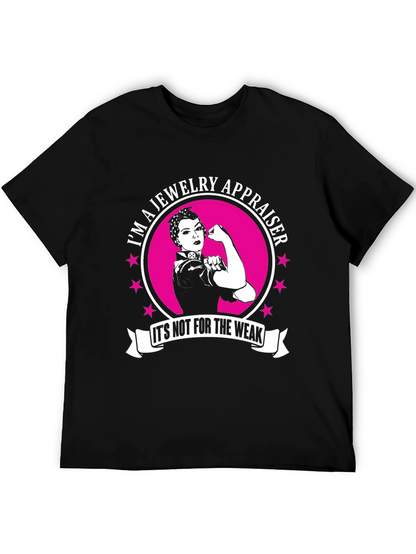 Jewelry Appraiser Its Not For The Weak T-Shirt