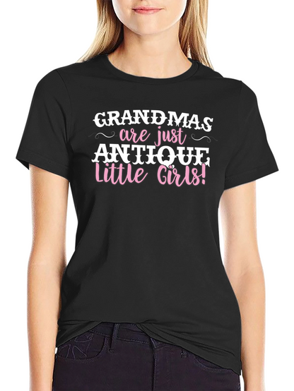 Grandmas are Antique Little Girls T-Shirt