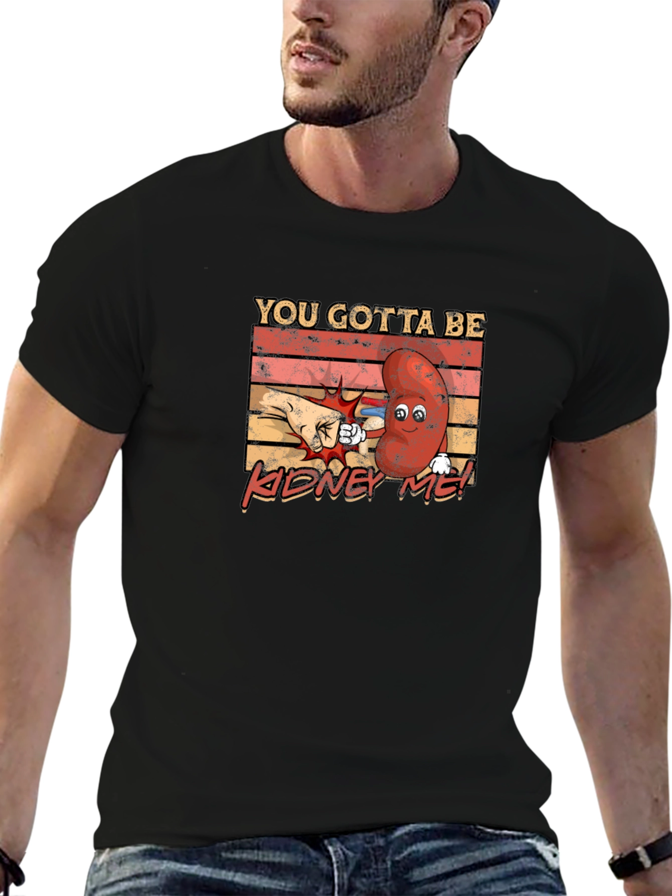 You Gotta Be Kidney Me! Funny Graphic Tee