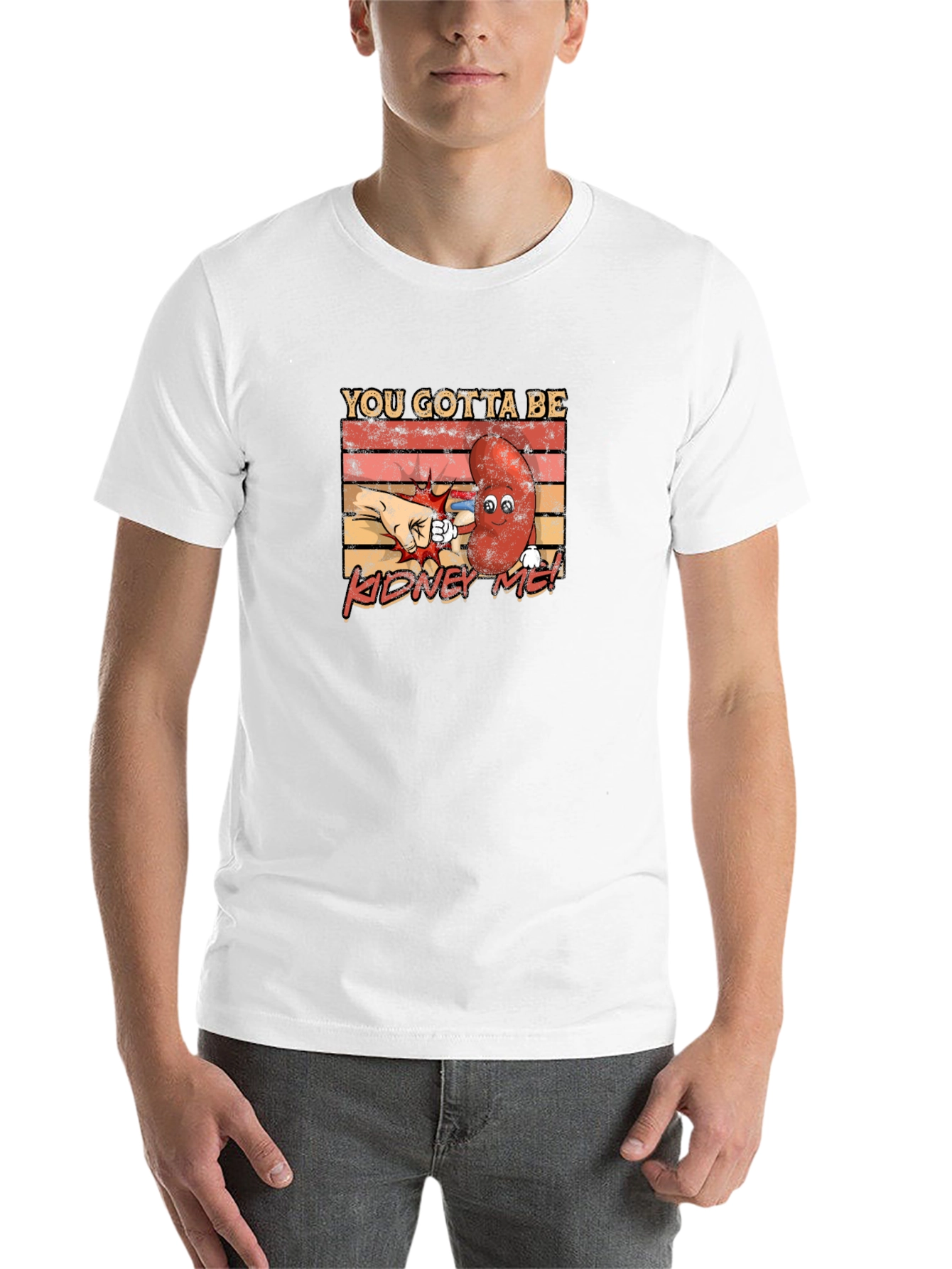 You Gotta Be Kidney Me! Funny Graphic Tee