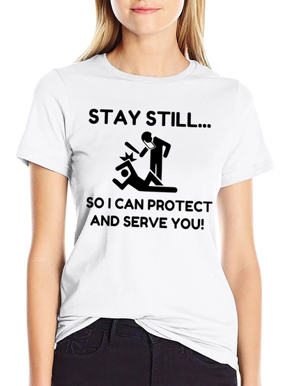 Stay Still Funny Sarcastic T-Shirt