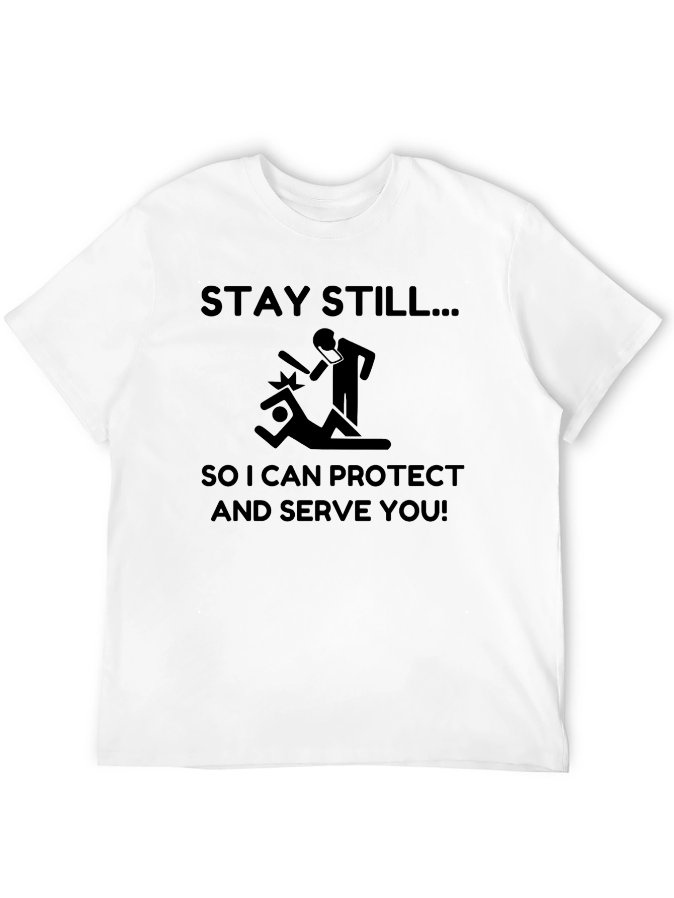 Stay Still Funny Sarcastic T-Shirt