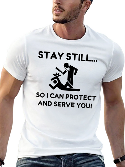 Stay Still Funny Sarcastic T-Shirt