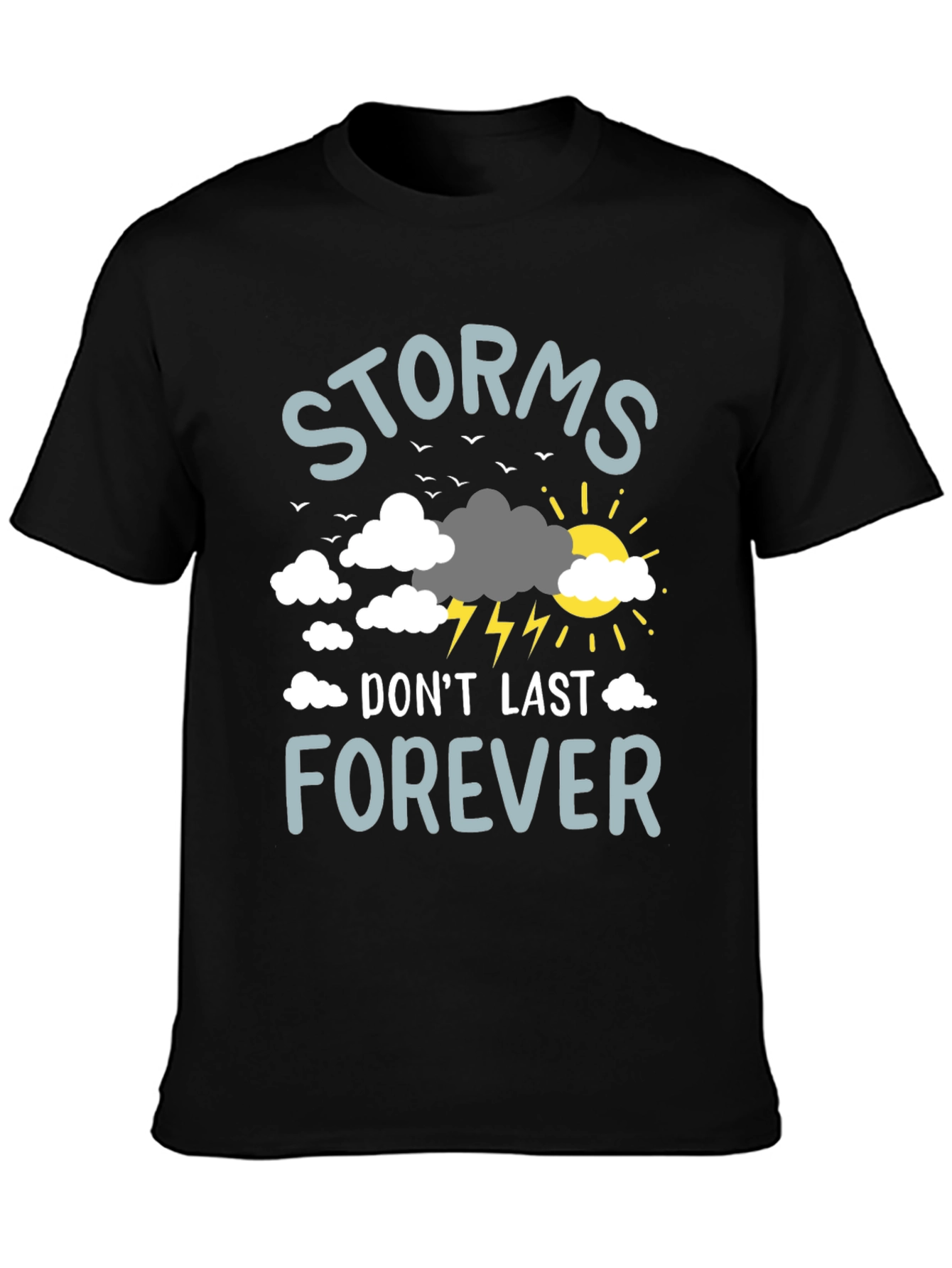 Storms Dont Last Forever Graphic T-Shirt