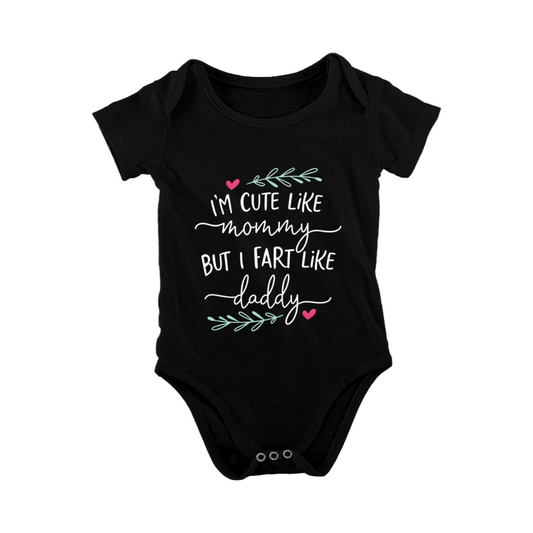 I¡¯m Cute Like Mommy But I Fart Like Daddy Funny Baby Onesie