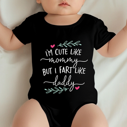 I¡¯m Cute Like Mommy But I Fart Like Daddy Funny Baby Onesie