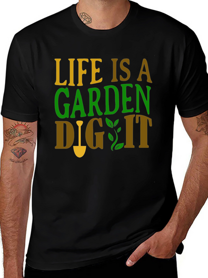 Life is a Garden - Gardening T-Shirt