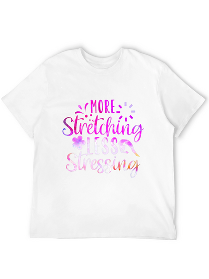 More Stretching Less Stressing Graphic Tee