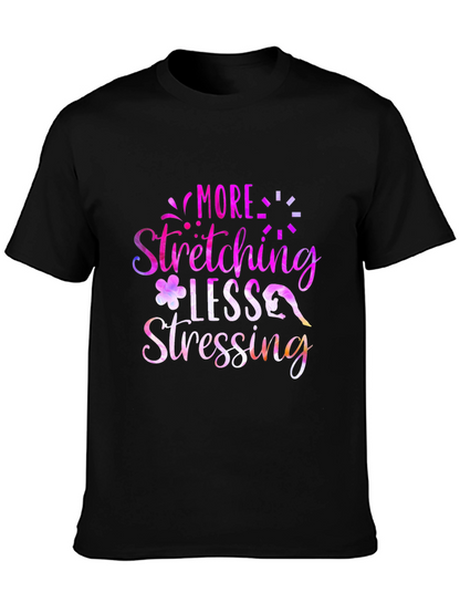 More Stretching Less Stressing Graphic Tee
