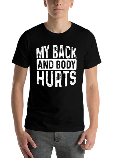 My Back and Body Hurts Graphic T-Shirt