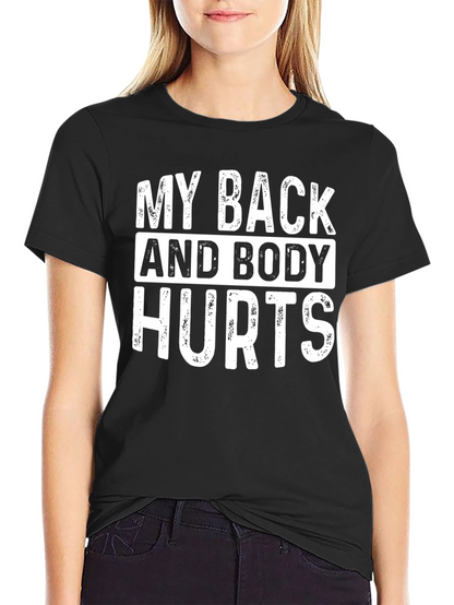 My Back and Body Hurts Graphic T-Shirt