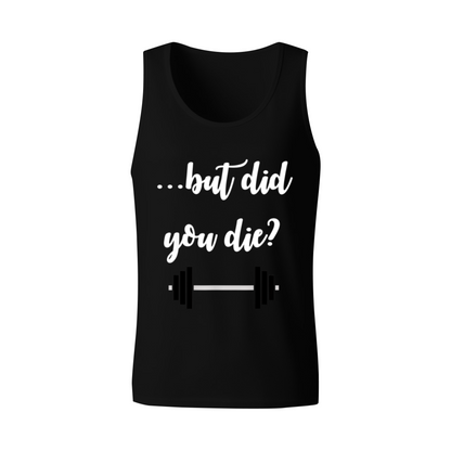 But Did You Die Funny Weightlifting Gym Workout Tank