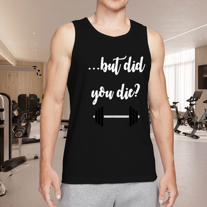 But Did You Die Funny Weightlifting Gym Workout Tank