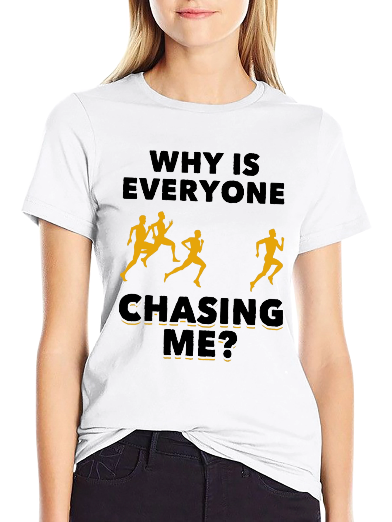 Why Is Everyone Chasing Me? Novelty T-Shirt