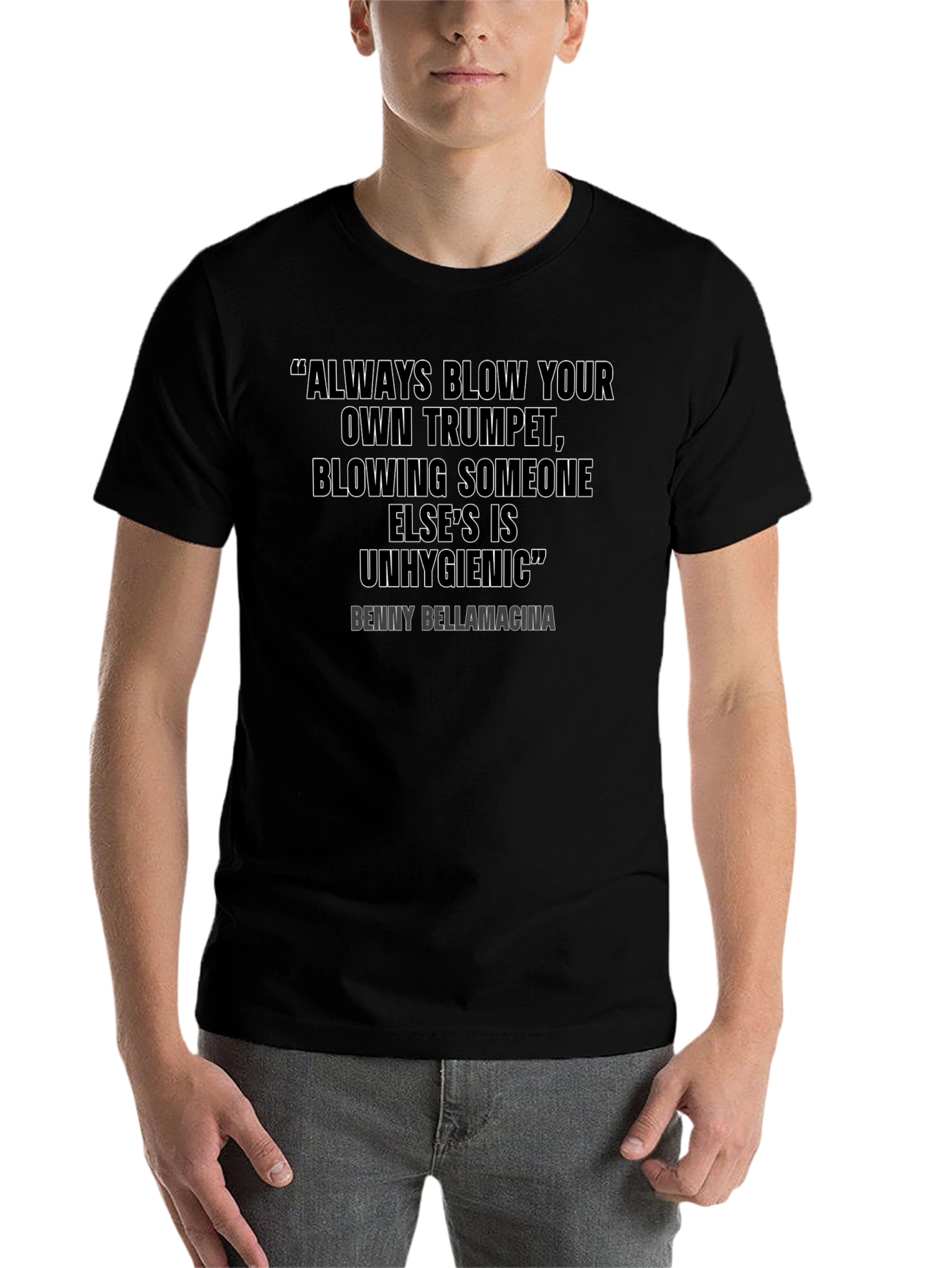 Humorous Quote T-Shirt - Benny Bellamacina Saying