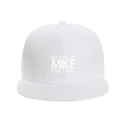 Because I¡¯m Mike That¡¯s Why Red Flat Brim Snapback Sun Hat, Custom Name Personalized Gift Cap