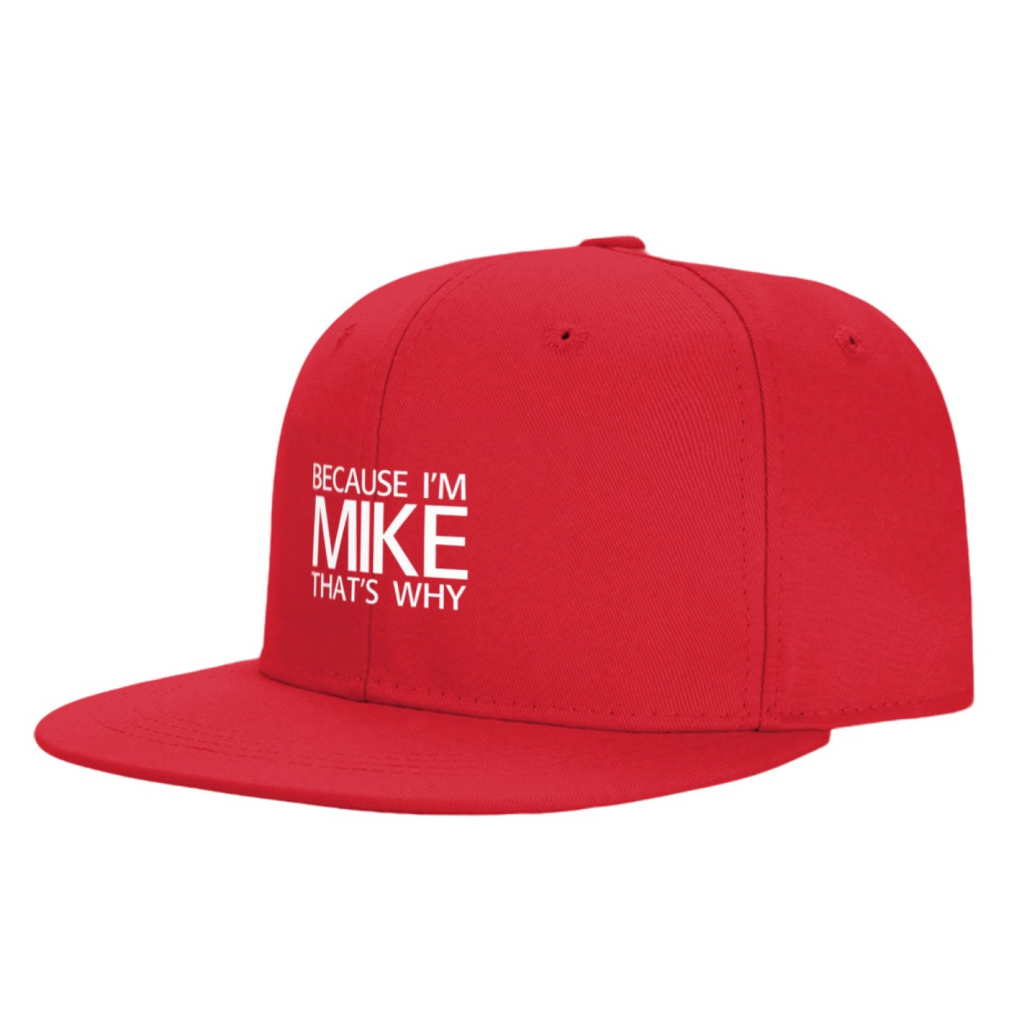 Because I¡¯m Mike That¡¯s Why Red Flat Brim Snapback Sun Hat, Custom Name Personalized Gift Cap