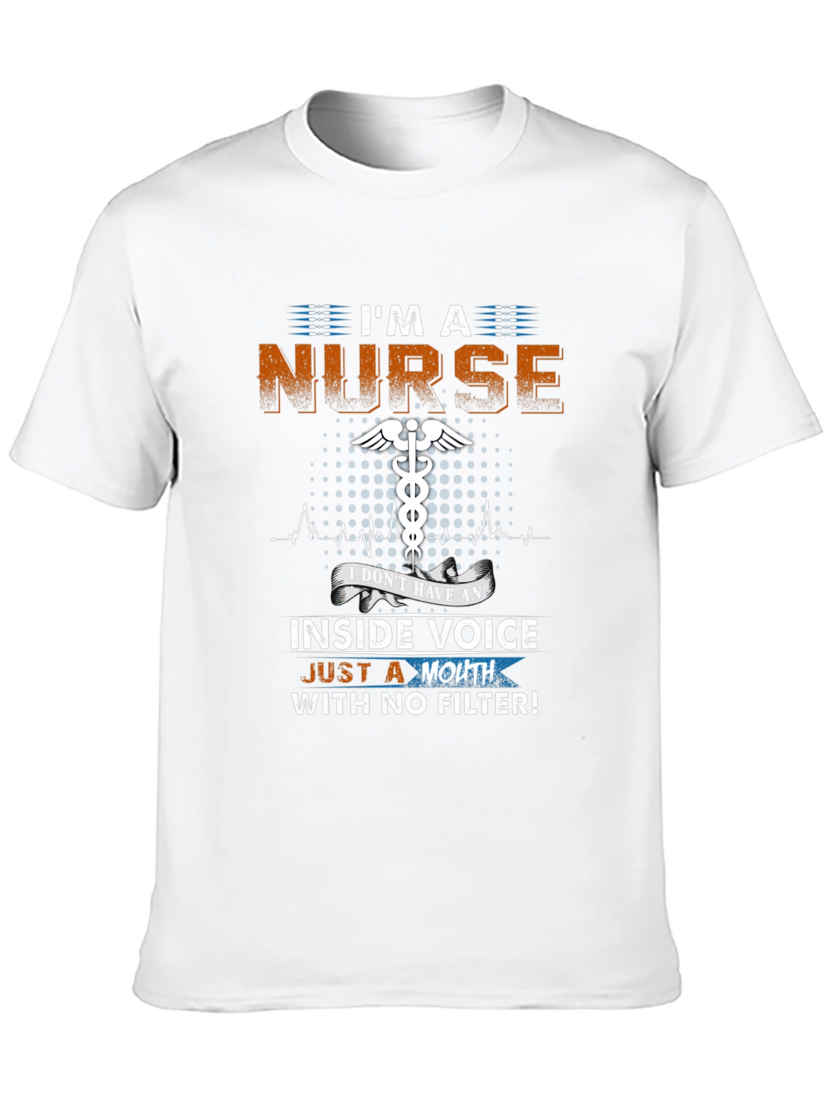 Im a Nurse Funny Novelty T-Shirt