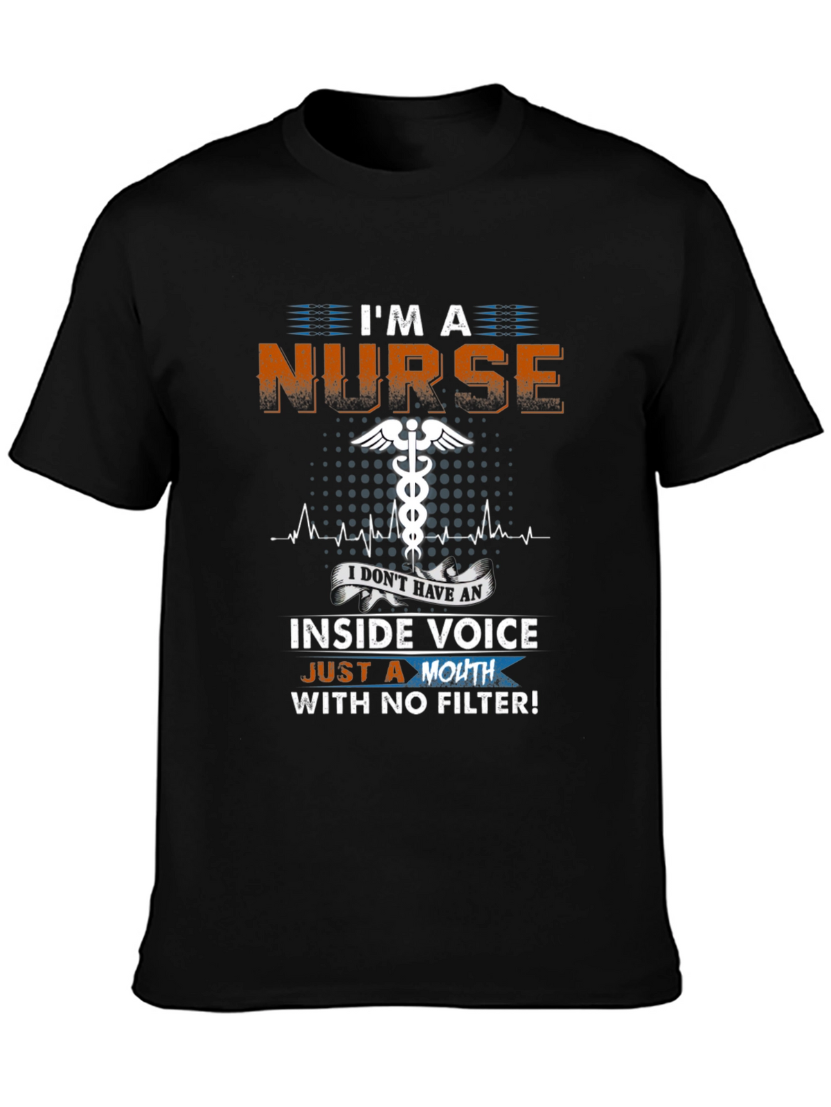 Im a Nurse Funny Novelty T-Shirt