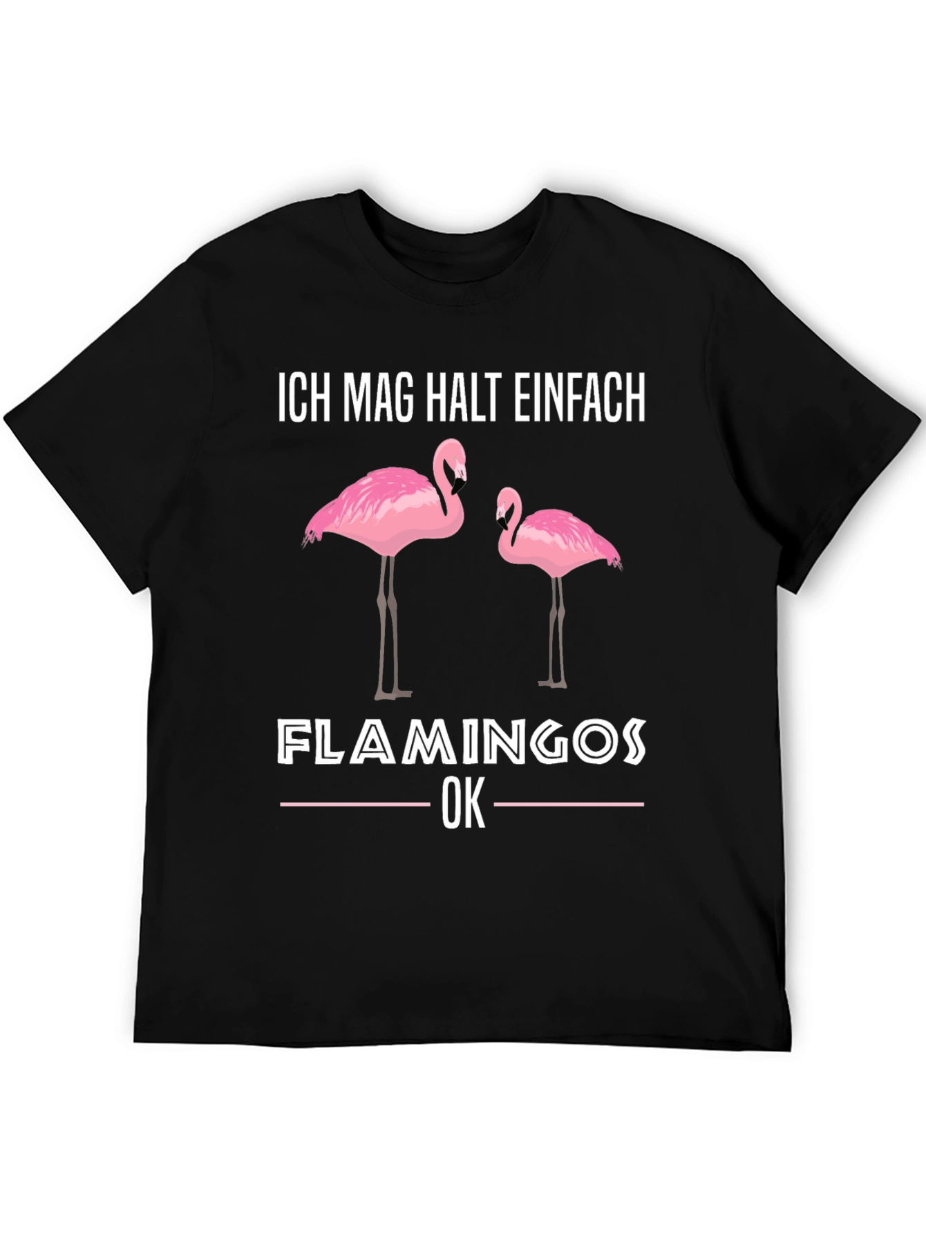 Flamingo Graphic T-Shirt - Ich Mag Halt Einfach Design