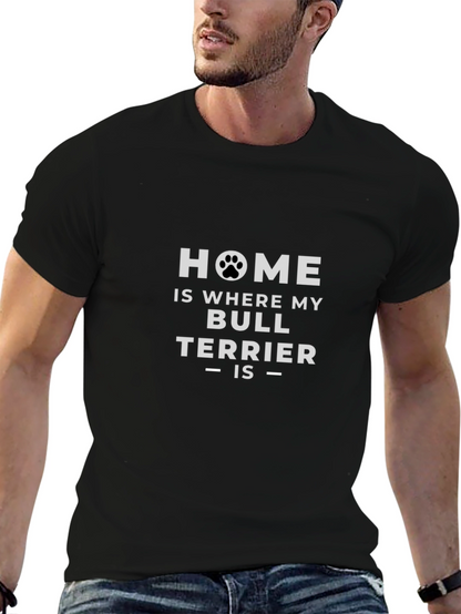 Home is Where My Bull Terrier Is T-Shirt