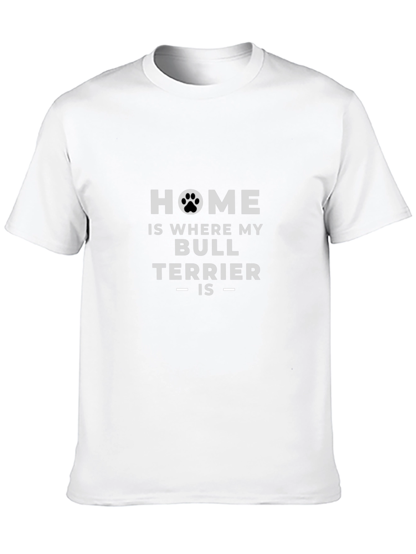 Home is Where My Bull Terrier Is T-Shirt