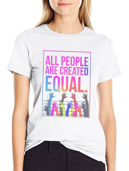 Equality T-Shirt - All People Are Created Equal