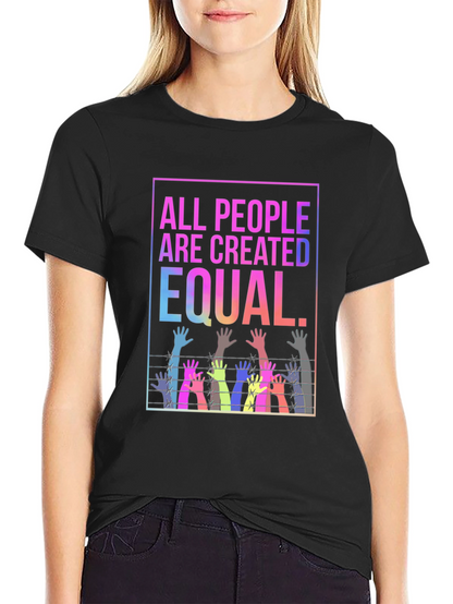 Equality T-Shirt - All People Are Created Equal