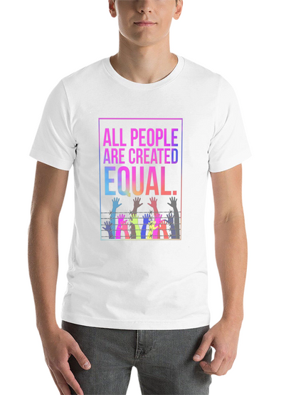 Equality T-Shirt - All People Are Created Equal