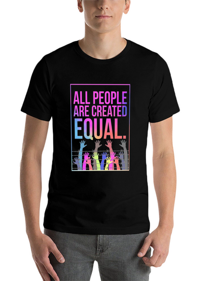 Equality T-Shirt - All People Are Created Equal