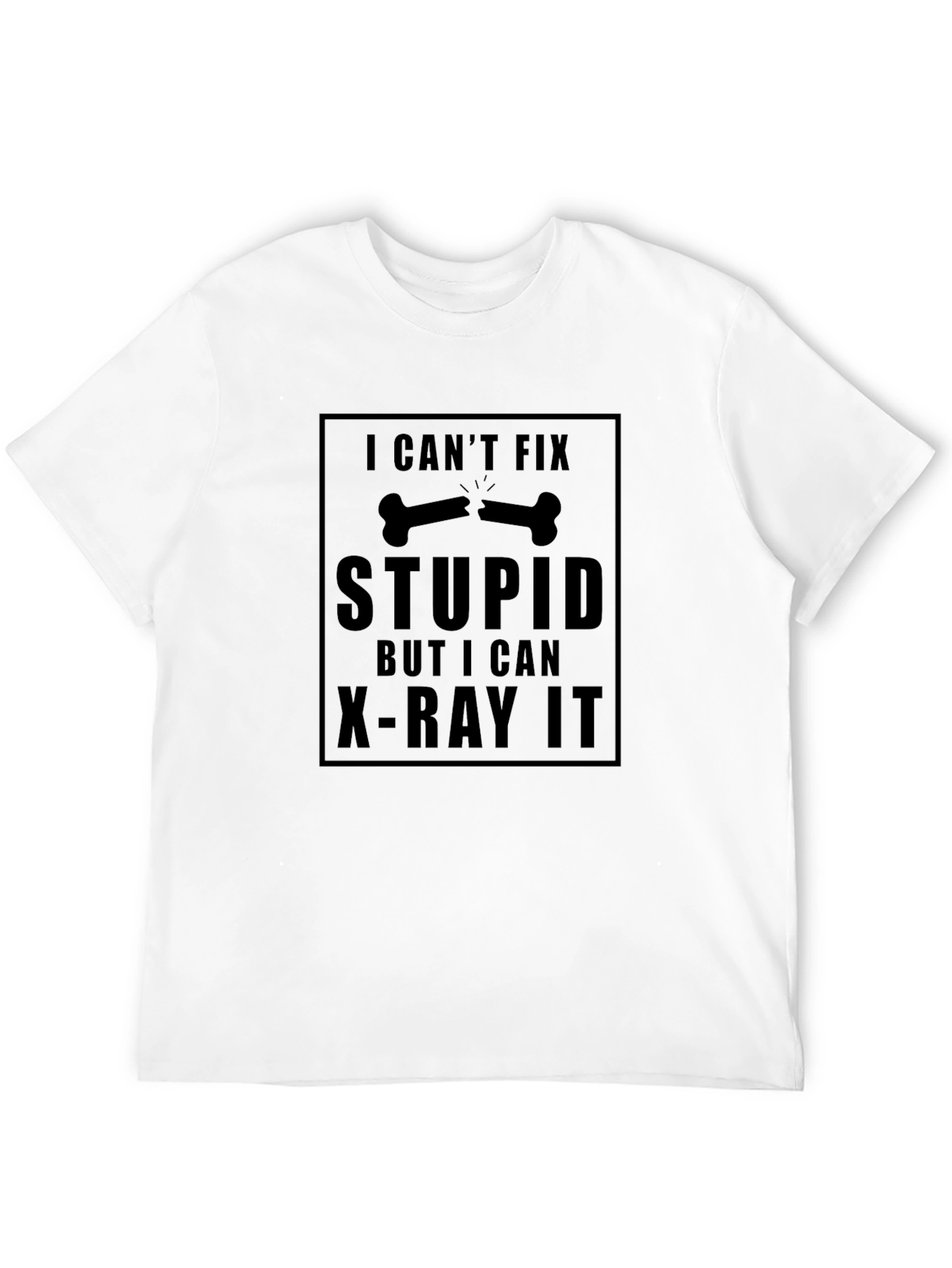 Funny X-Ray T-Shirt - Cant Fix Stupid