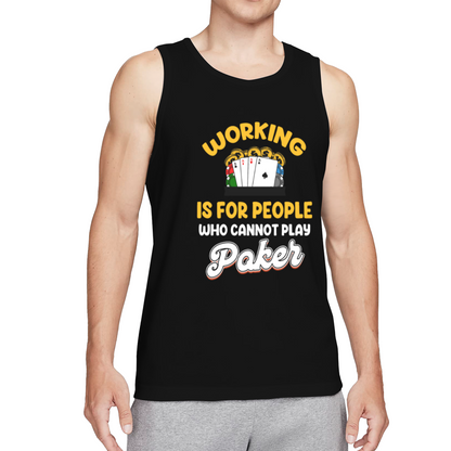 Working Is For People Who Can¡¯t Play Poker Gambler Tank Top