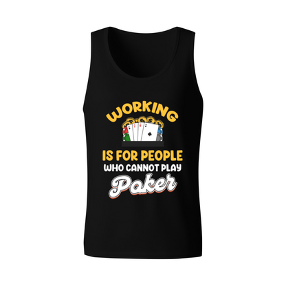 Working Is For People Who Can¡¯t Play Poker Gambler Tank Top