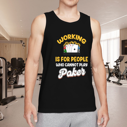 Working Is For People Who Can¡¯t Play Poker Gambler Tank Top