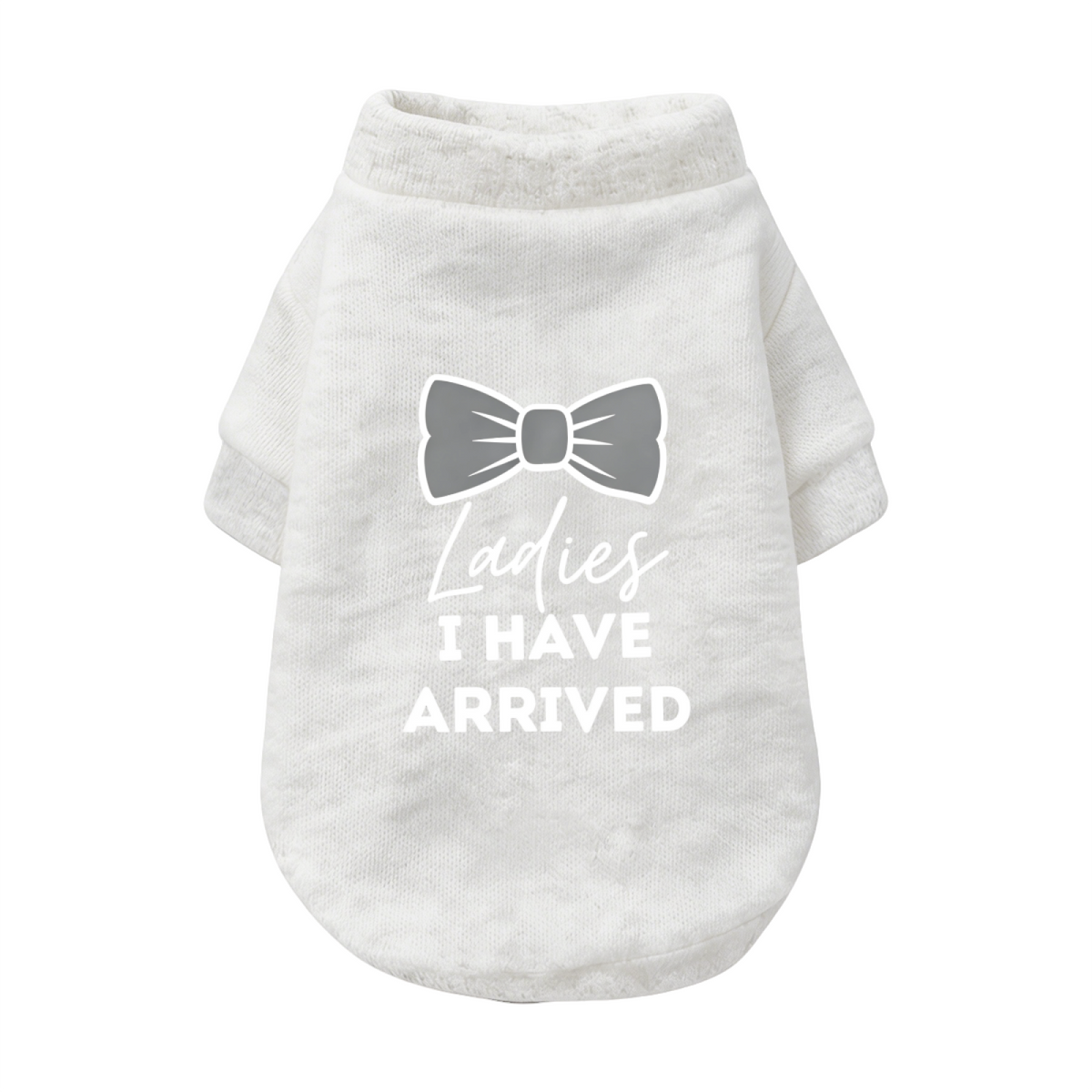 Bow Tie Ladies I Have Arrived Handsome Boy Dog Cardigan Sweater