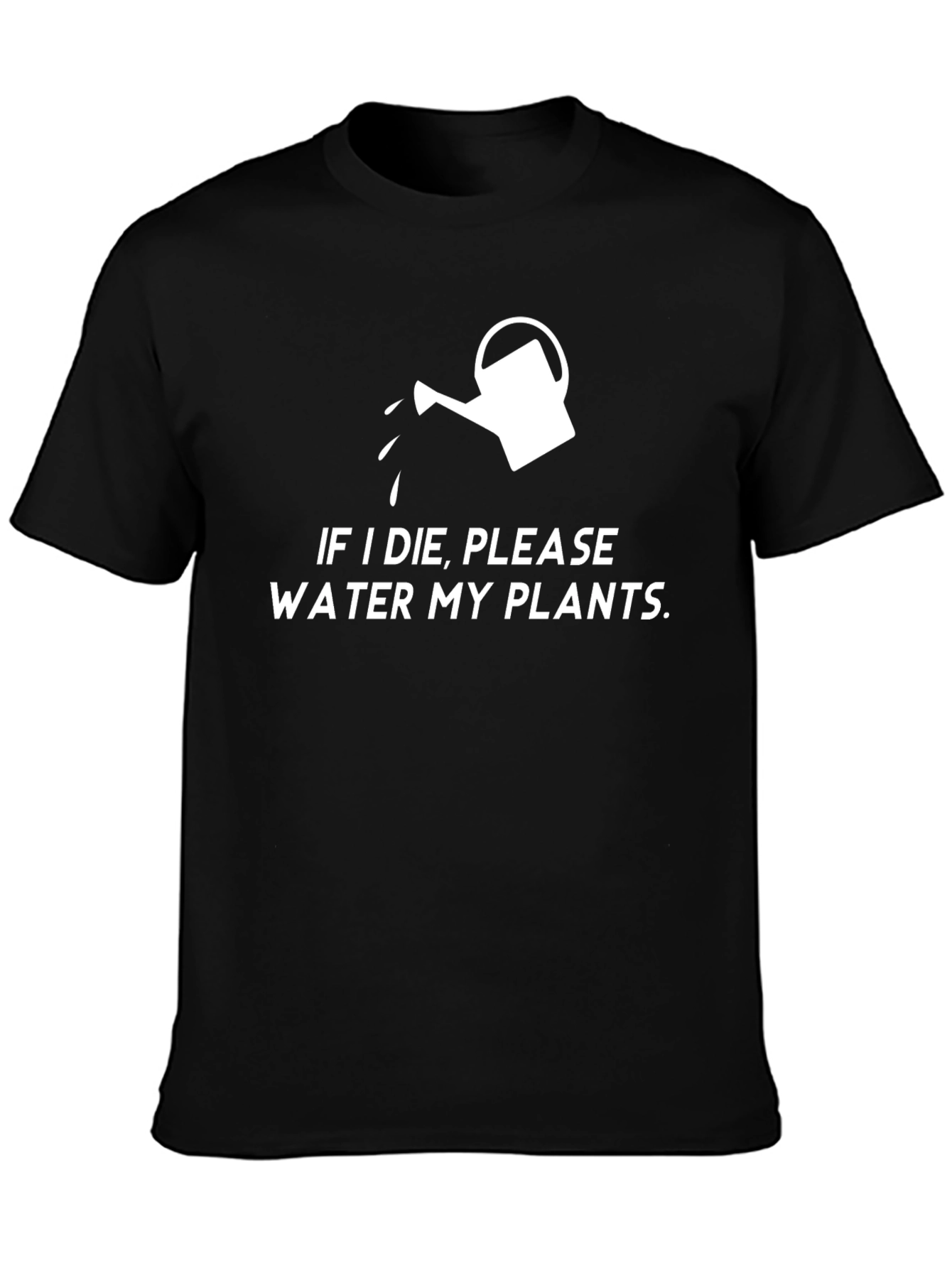 If I Die Please Water My Plants T-Shirt
