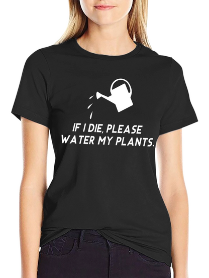 If I Die Please Water My Plants T-Shirt