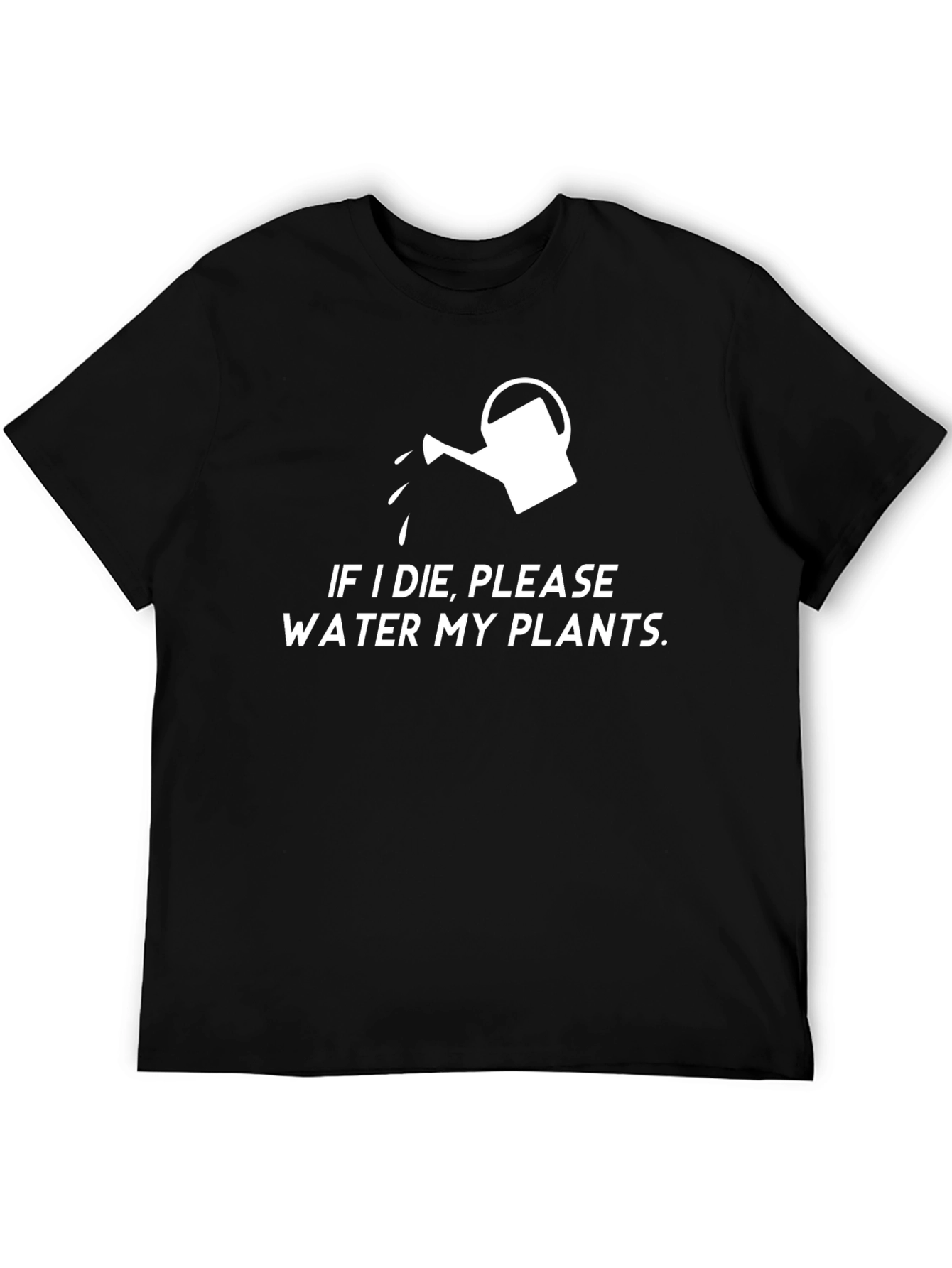 If I Die Please Water My Plants T-Shirt