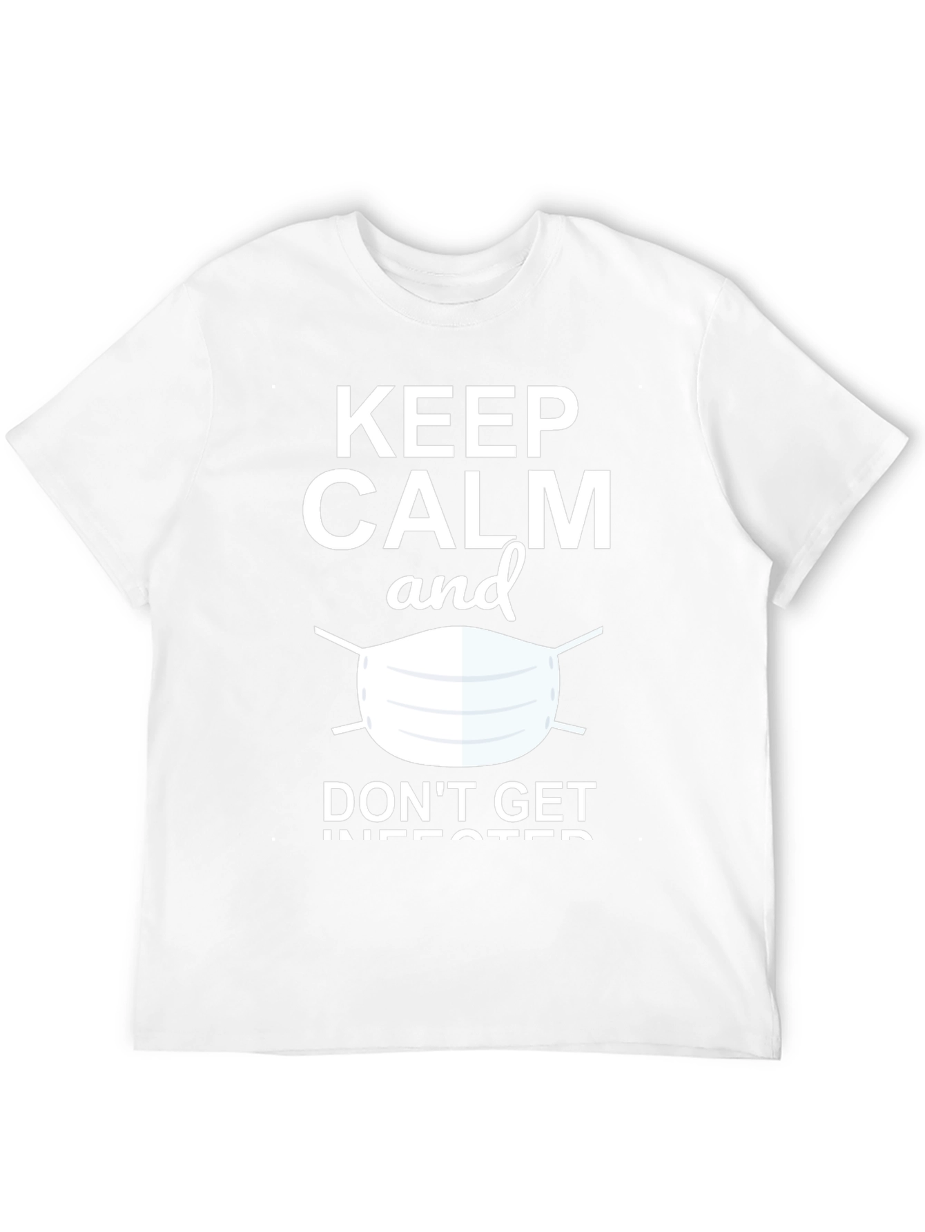 Keep Calm & Dont Get Infected Graphic Tee