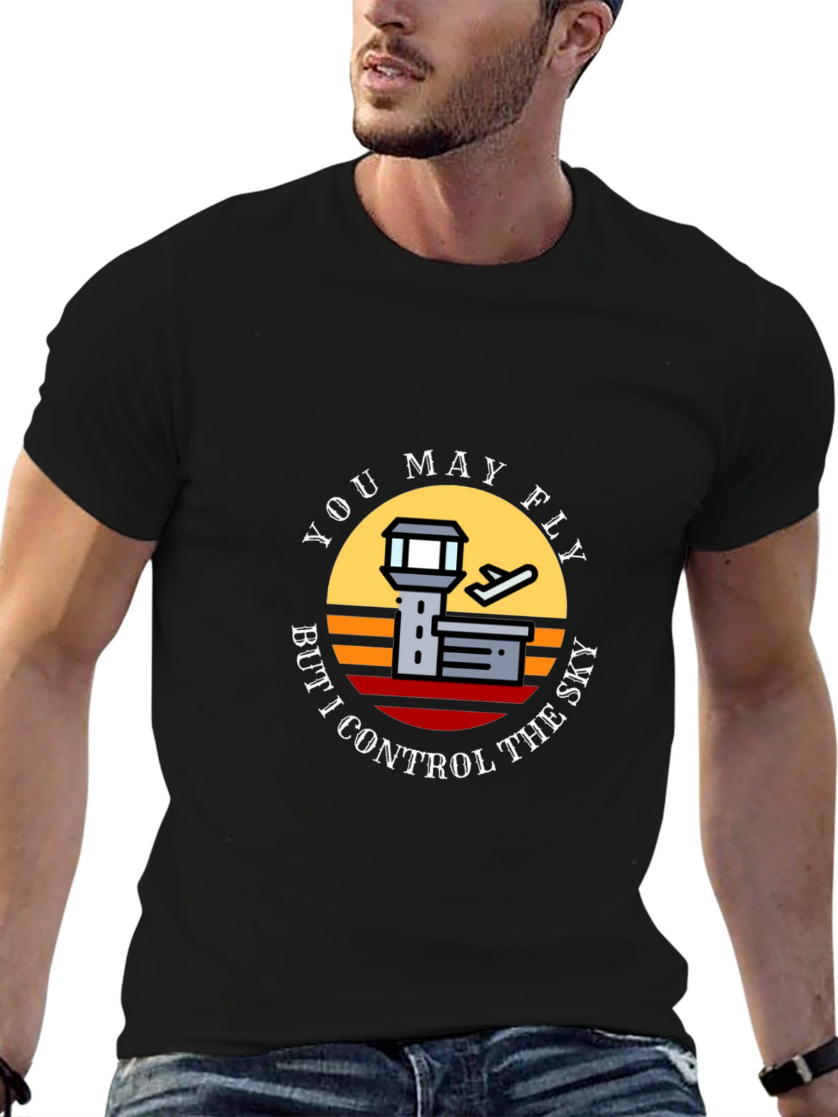 You May Fly But I Control The Sky T-Shirt